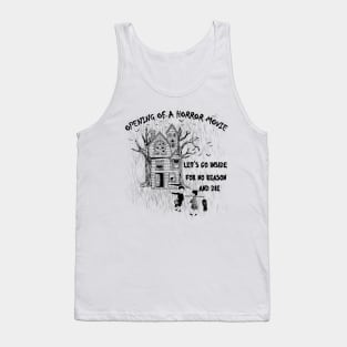 just a opening of a horror movie. funny puns Tank Top